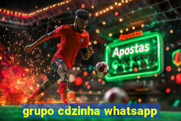 grupo cdzinha whatsapp